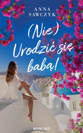 (Nie) Urodzić się babą! - Anna Sawczyk [KSIĄŻKA]