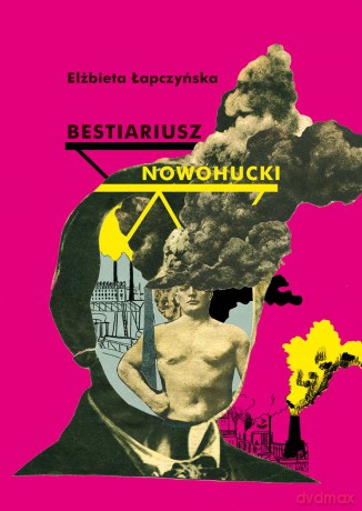 Bestiariusz nowohucki - Elżbieta Łapczyńska [KSIĄŻKA]