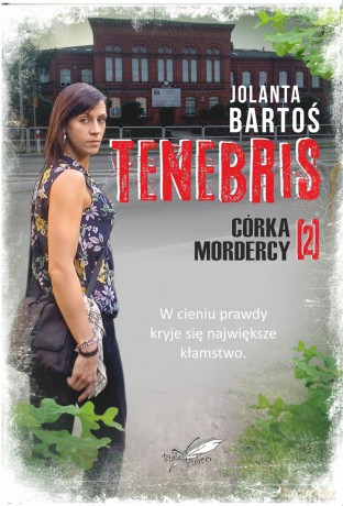 Córka mordercy. Tenebris 2 - Bartoś Jolanta [KSIĄŻKA]