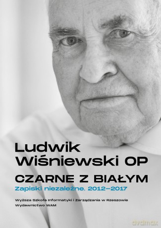 Czarne z białym. Zapiski niezależne 2012-2017 - Ludwik Wiśniewski [KSIĄŻKA]