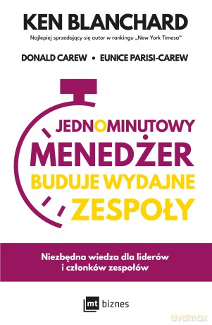 Jednominutowy Menedżer buduje wydajne zespoły - Ken Blanchard, Donald Carew, Eunice Parisi-Carew [KSIĄŻKA]