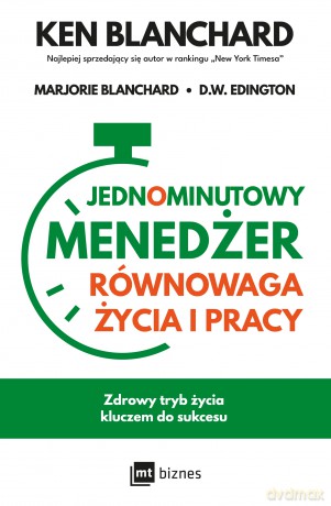 Jednominutowy Menedżer Równowaga życia i pracy - Ken Blanchard, Marjorie Blanchard, D.W. Edington [KSIĄŻKA]