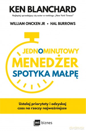 Jednominutowy Menedżer spotyka małpę - Ken Blanchard, William Oncken-Jr, Hal Burrows [KSIĄŻKA]
