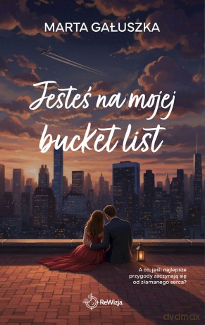 Jesteś na mojej bucket list - Marta Gałuszka [KSIĄŻKA]