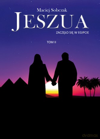 Jeszua. Zaczęło się w Egipcie - Maciej Sobczak [KSIĄŻKA]