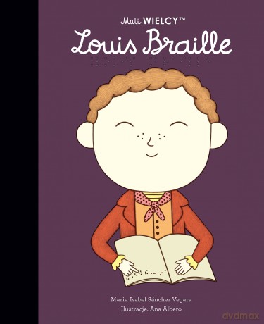 Mali WIELCY. Louis Braille - Maria Isabel Sanchez-Vegara [KSIĄŻKA]