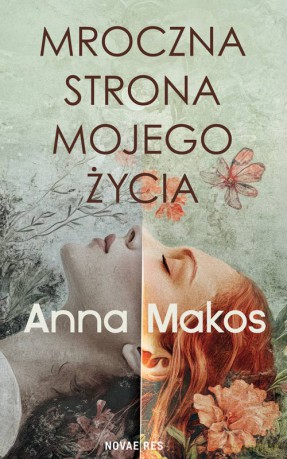 Mroczna strona mojego życia - Anna Makos [KSIĄŻKA]