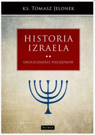Okoliczności początków. Historia Izraela (Tom 2) - Tomasz Jelonek [KSIĄŻKA]