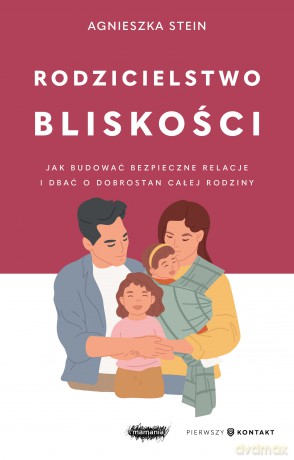 Rodzicielstwo bliskości - Agnieszka Stein [KSIĄŻKA]