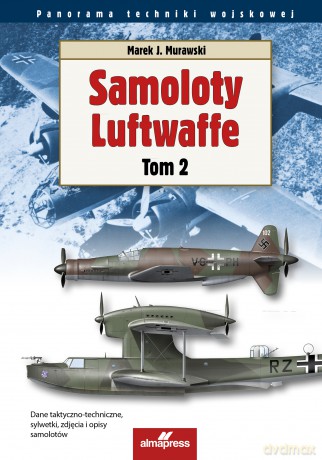 Samoloty Luftwaffe (Tom 2) Panorama techniki wojskowej - Marek J. Murawski [KSIĄŻKA]