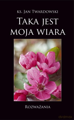 Taka jest moja wiara - Jan Twardowski [KSIĄŻKA]
