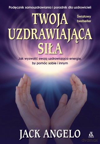 Twoja uzdrawiająca siła - Jack Angelo [KSIĄŻKA]