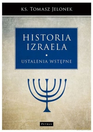 Ustalenia wstępne. Historia Izraela (Tom 1) - Tomasz Jelonek [KSIĄŻKA]
