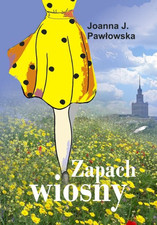 Zapach wiosny - Joanna J. Pawłowska [KSIĄŻKA]
