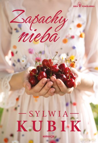 Zapachy nieba. Seria Powiślańska (Tom 5) - Sylwia Kubik [KSIĄŻKA]