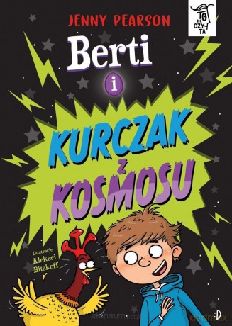 Berti i kurczak z kosmosu. To się czyta - Jenny Pearson, Aleksei Bitskoff [KSIĄŻKA]