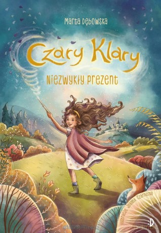 Czary Klary (Tom 1) Niezwykły prezent - Marta Dębowska, Joanna Czarnecka [KSIĄŻKA]