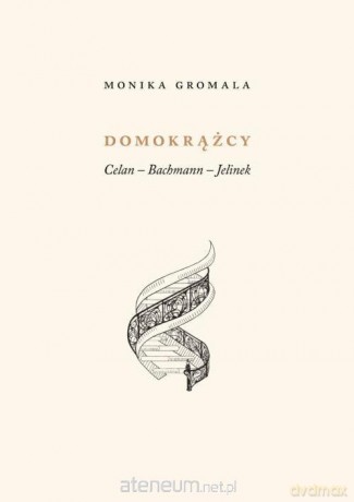 Domokrążcy. Celan - Bachmann - Jelinek - Monika Gromala [KSIĄŻKA]