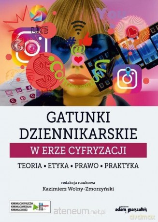 Gatunki dziennikarskie w erze cyfryzacji - Kazimierz Wolny-Zmorzyński [KSIĄŻKA]