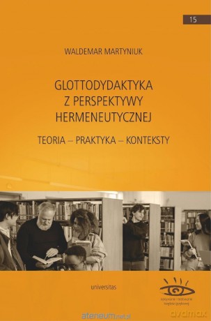 Glottodydaktyka z perspektywy hermeneutycznej - Waldemar Martyniuk [KSIĄŻKA]