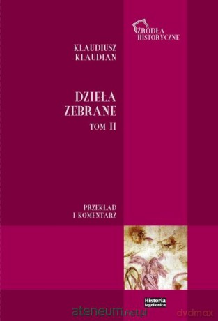 Klaudiusz Klaudian. Dzieła zebrane (Tom 2) - red. Bartosz J. Kołoczek, Tomasz Babnis [KSIĄŻKA]
