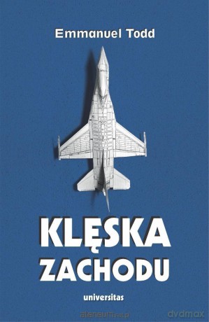 Klęska Zachodu - Emmanuel Todd [KSIĄŻKA]