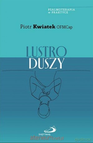 Lustro duszy - Piotr Kwiatek OFMCap [KSIĄŻKA]