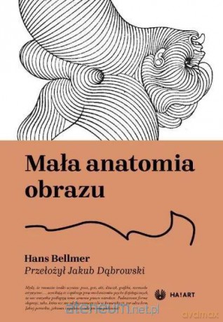 Mała anatomia obrazu - Hans Bellmer [KSIĄŻKA]