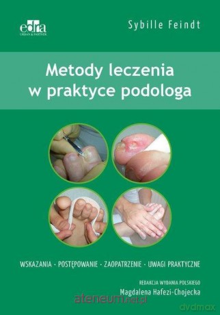 Metody leczenia w podologii - Sybille Feindt [KSIĄŻKA]