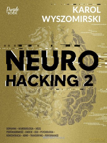 Neurohacking 2 - Karol Wyszomirski [KSIĄŻKA]