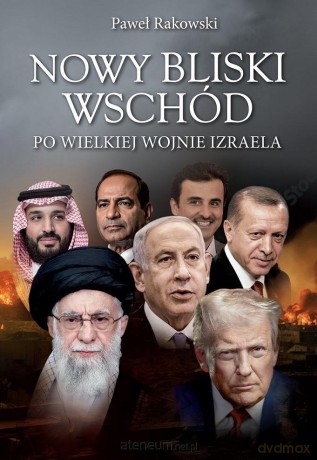 Nowy Bliski Wschód. Po wielkiej wojnie Izraela - Paweł Rakowski [KSIĄŻKA]