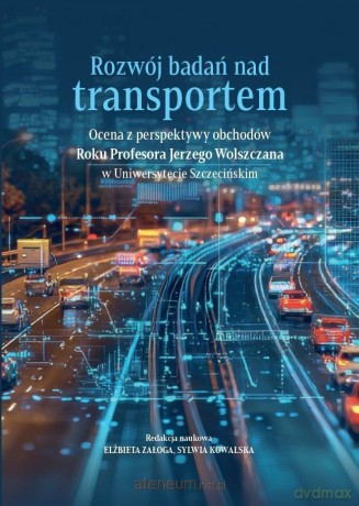 Rozwój badań nad transportem - Elżbieta Załoga, Sylwia Kowalska [KSIĄŻKA]