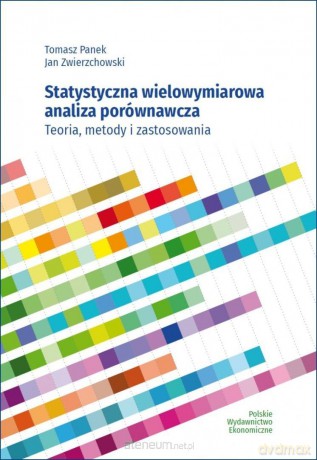 Statystyczna wielowymiarowa analiza porównawcza - Tomasz Panek, Jan Zwierzchowski [KSIĄŻKA]