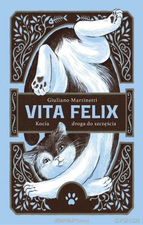 Vita Felix. Kocia droga do szczęścia - Giuliano Martinetti [KSIĄŻKA]