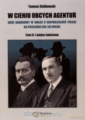 W cieniu obcych agentur (Tom 2) I wojna światowa - Tomasz Ciołkowski [KSIĄŻKA]