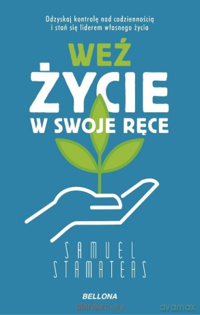 Weź życie w swoje ręce - Samuel Stamateas [KSIĄŻKA]