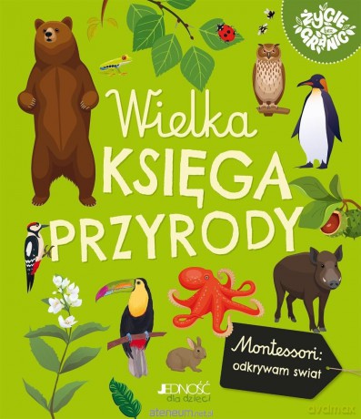 Wielka księga przyrody. Montessori: poznaję świat - Laurence Georges [KSIĄŻKA]