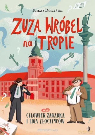 Zuza Wróbel na tropie (Tom 3) Człowiek Zagadka - Tomasz Duszyński [KSIĄŻKA]