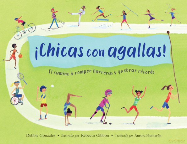 !Chicas con agallas! (Spanish Edition): El camino a romper barreras y quebrar récords - Debbie Gonzales [KSIĄŻKA]