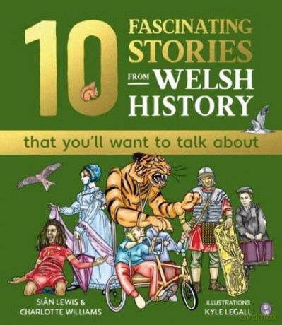 10 Fascinating Stories from Welsh History (that you'll want to talk about) - Siân Lewis [KSIĄŻKA]
