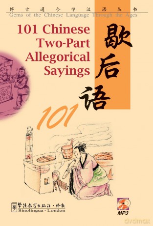 101 Chinese Two-Part Allegorical Sayings (Gems of the Chinese Language Through the Ages Series) - LIU Xiaolin [KSIĄŻKA]