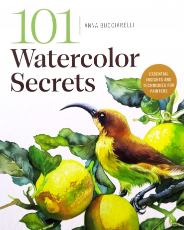 101 Watercolor Secrets: Essential Insights and Techniques for Painters - Anna Bucciarelli [KSIĄŻKA]