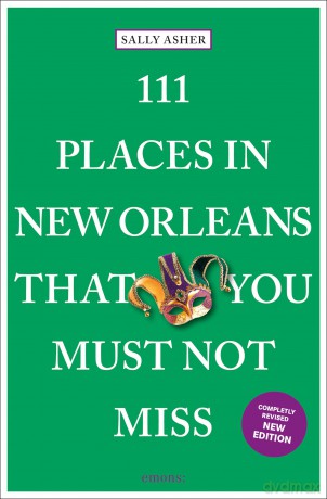 111 Places in New Orleans That You Must Not Miss - Sally Asher [KSIĄŻKA]