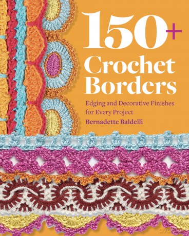 150+ Crochet Borders: Edgings and Decorative Finishes for Every Project-Inspired by Cities Around the World - Bernadette Baldelli [KSIĄŻKA]