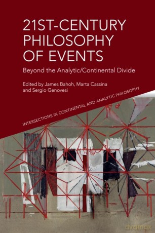 21st-Century Philosophy of Events: Beyond the Analytic/Continental Divide (Intersections in Continental and Analytic Philosophy) - James Bahoh [KSIĄŻKA]