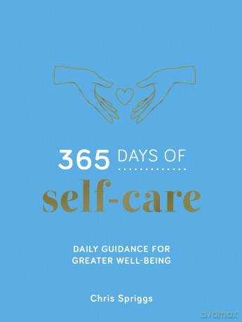 365 Days of Self-Care: Daily Guidance for Greater Well-Being - Chris Spriggs [KSIĄŻKA]