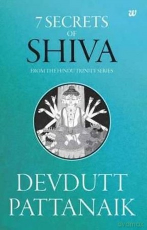 7 Secrets of Shiva: From the Hindu Trinity Series - Dr Devdutt Pattanaik [KSIĄŻKA]