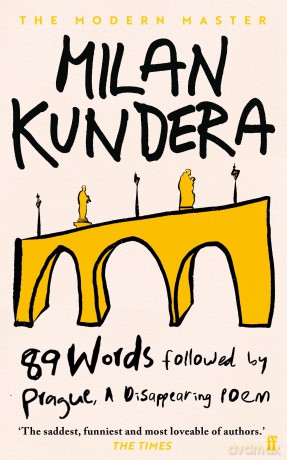 89 Words followed by Prague, A Disappearing Poem: by Milan Kundera - Milan Kundera [KSIĄŻKA]