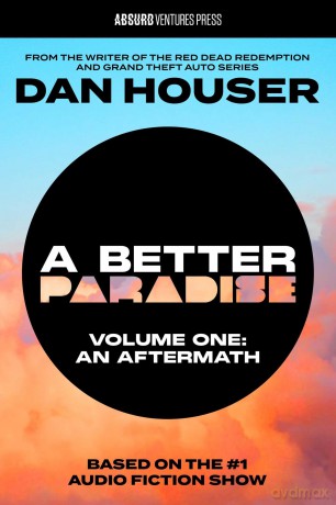 A BETTER PARADISE: Volume One (An Aftermath) (Adapted): 1 - Dan Houser [KSIĄŻKA]