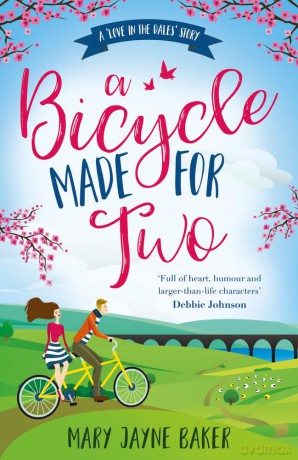 A Bicycle Made for Two: A Love in the Dales Story: 1 - Mary Jayne Baker [KSIĄŻKA]